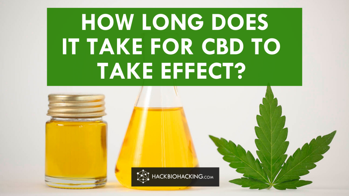 How Long Does It Take For CBD To Work? - Hack Biohacking